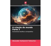 A criação do mundo Parte 3: Ensinamentos teosóficos e antroposóficos