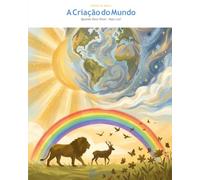 A Criação do Mundo: Quando Deus Disse: Haja Luz!