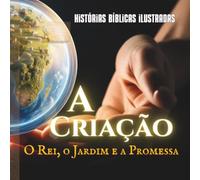 A Criação: O Rei, o Jardim e a Promessa