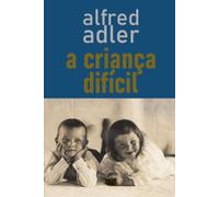 A Criança Difícil: Técnica da psicologia individual comparada