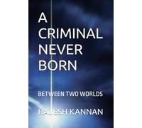 A CRIMINAL NEVER BORN: BETWEEN TWO WORLDS