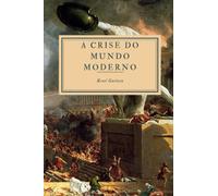 A Crise do Mundo Moderno