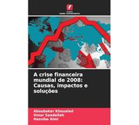 A crise financeira mundial de 2008: Causas, impactos e soluções
