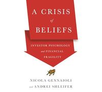 Nicola Gennaioli Andrei Shleifer A Crisis of Beliefs (Copertina rigida)