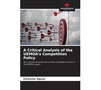 A Critical Analysis of the UEMOA's Competition Policy: How should we assess the current competition policy in the UEMOA region