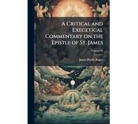 A Critical and Exegetical Commentary on the Epistle of St. James