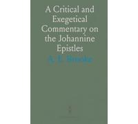 A Critical and Exegetical Commentary on the Johannine Epistles