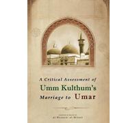 A Critical Assessment of Umm Kulthum's Marriage to Umar