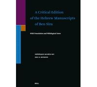 A Critical Edition of the Hebrew Manuscripts of Ben Sira: With Translations and Philological Notes
