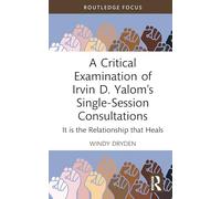 A Critical Examination of Irvin D. Yalom’s Single-Session Consultations: It is the Relationship that Heals