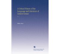 A Critical History of the Language and Literature of Antient Greece: V. 2