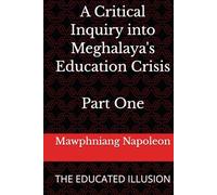 A Critical Inquiry into Meghalaya's Education Crisis Part One: THE EDUCATED ILLUSION