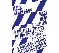 Mark Neocleous A Critical Theory of Police Power (Tascabile)