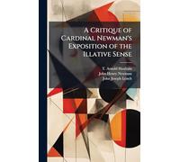 A Critique of Cardinal Newman's Exposition of the Illative Sense