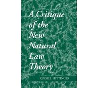 A Critique of the New Natural Law Theory - Hittinger Russell