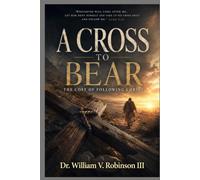 A Cross To Bear: The Cost of Following Christ