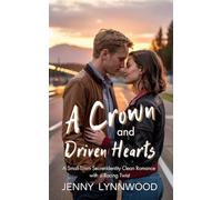 A Crown and Driven Hearts: A Small-Town Secret-Identity Clean Romance with a Racing Twist