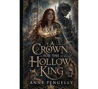 A CROWN FOR THE HOLLOW KING: The Hollow Crown: 1