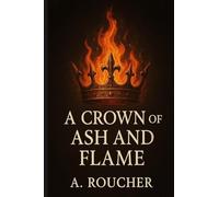 A CROWN OF ASH AND FLAME