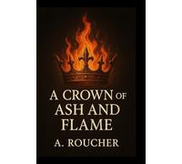 A CROWN OF ASH AND FLAME