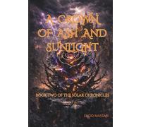 A Crown of Ash and Sunlight: The Solar Chronicles - Book II
