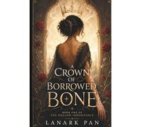A Crown of Borrowed Bone: A Dark Romantic Fantasy