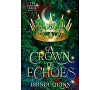 A Crown of Echoes: A Romantasy of Forbidden Magic and Fierce Queens: 1