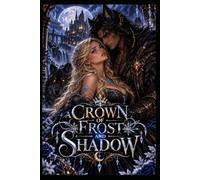 A crown of frost and shadow: a wolves heart