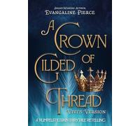 A Crown of Gilded Thread (Vivi's Version): A Rumpelstiltskin Fairytale Retelling