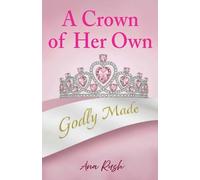 A Crown of Her Own: Godly Made