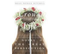 A Crown of Life: A Novel of the Great Persecution