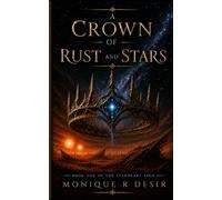 A CROWN OF RUST AND STARS: The Starheart Saga
