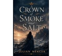 A Crown of Smoke and Salt