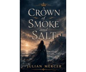 A Crown of Smoke and Salt