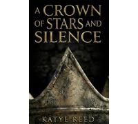 A Crown of Stars and Silence: A YA Romantasy: 3