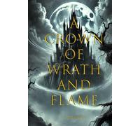 A Crown of Wrath and Flame: The Hollowed Crown Series: Book 2