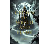 A Crown of Wrath and Flame: The Hollowed Crown Series: Book 2