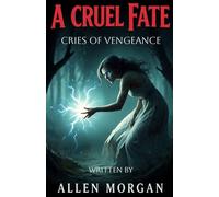 A CRUEL FATE: Cries of Vengeance