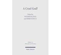 A Cruel God?: Divine Command Theories as a Challenge for Theological Ethics