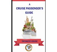 A CRUISE PASSENGER'S GUIDE: THE BALTIC CRUISE