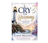 A Cry for Harmony: Restoring God's design for Our Hearts, Homes & Nations