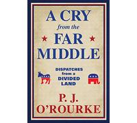 A Cry From the Far Middle: Dispatches from a Divided Land
