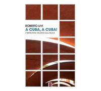 A Cuba, a Cuba! L’impronta italiana sull’isola