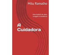 A Cuidadora: Uma história de amor, coragem e resistência