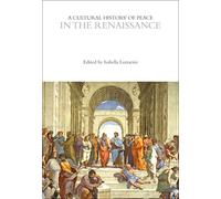 A Cultural History of Peace in the Renaissance