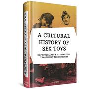 9783957309907 A cultural history of sex toys. Ediz. illustrata: ...al edition: 1