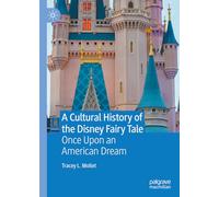 A Cultural History of the Disney Fairy Tale: Once Upon an American Dream
