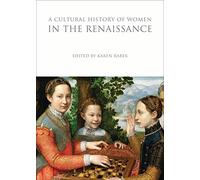 A Cultural History of Women in the Renaissance