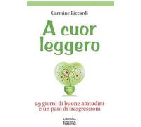 A cuor leggero. 29 giorni di buone abitudini e un paio di trasgressioni