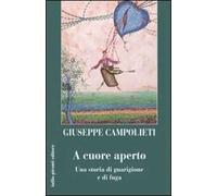 A cuore aperto. Una storia di guarigione e fuga